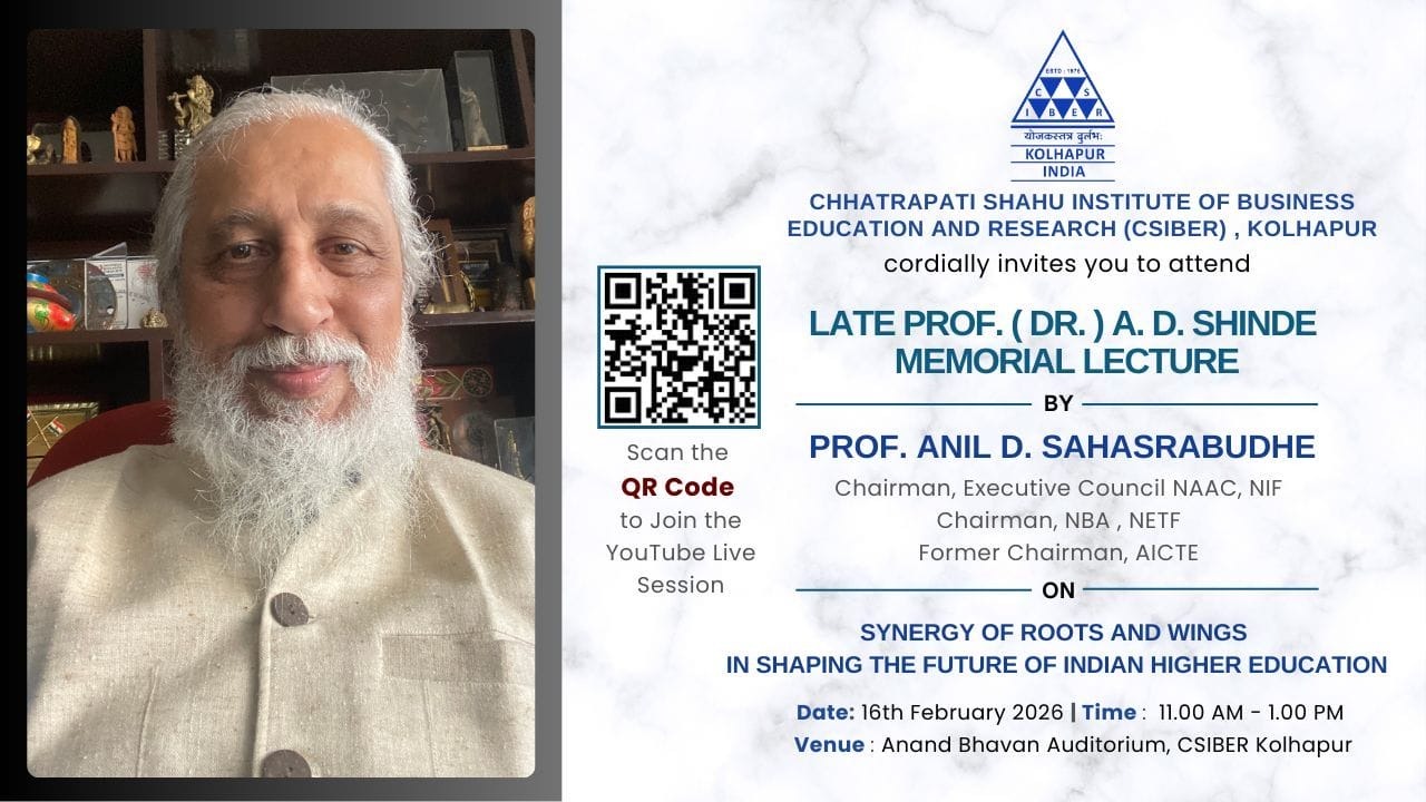 Late Prof. (Dr.) A. D. Shinde Memorial Lecture On Synergy of Roots and Wings in Shaping the Future of Indian Higher Education by  by Prof. Anil D. Sahasrabudhe, Chairman, Executive Council, NAAC